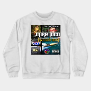 Mire Loco (Watch Out) Crewneck Sweatshirt